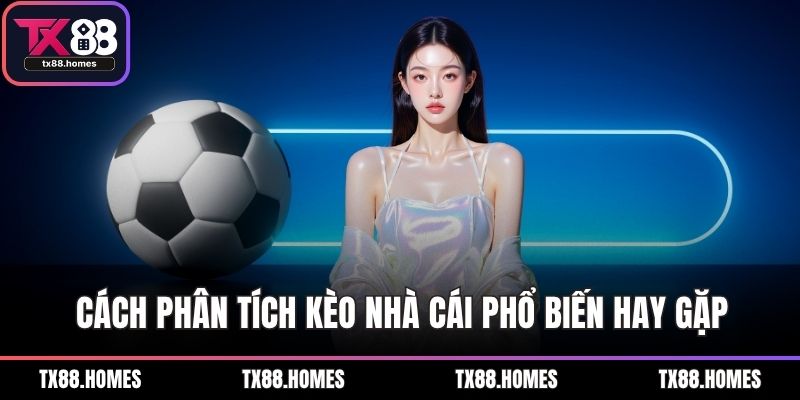 Cách phân tích kèo nhà cái phổ biến hay gặp