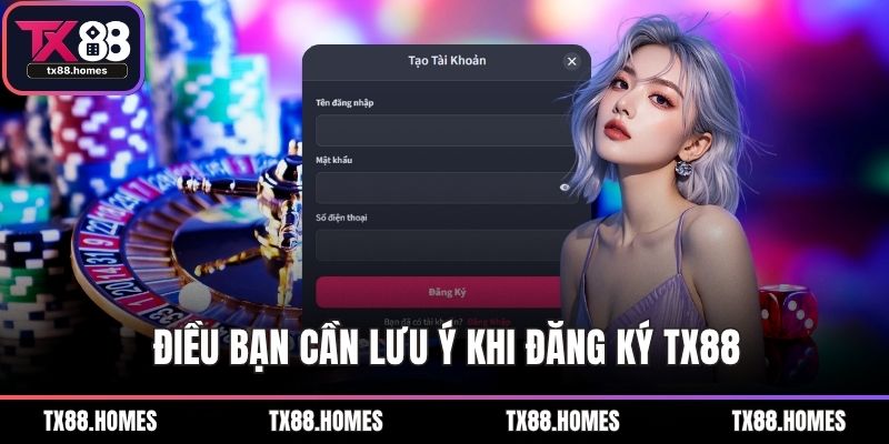 Điều bạn cần lưu ý khi đăng ký TX88