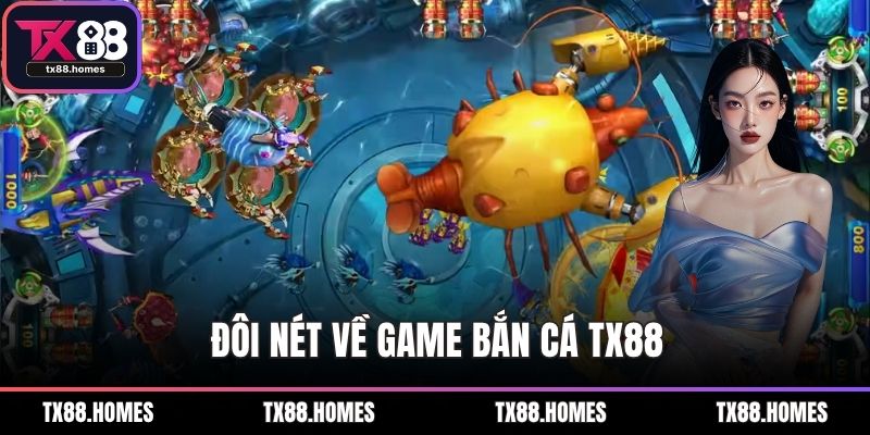 Đôi nét về game bắn cá TX88