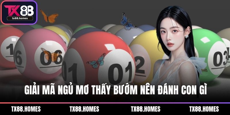 Giải mã ngủ mơ thấy bướm nên đánh con gì