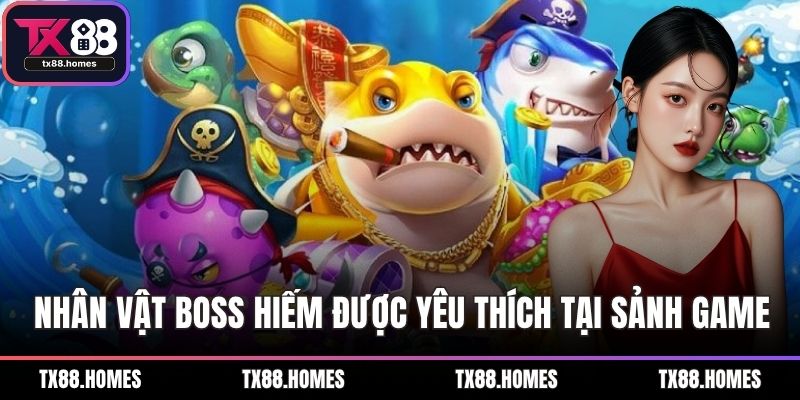 Nhân vật boss hiếm được yêu thích tại sảnh game