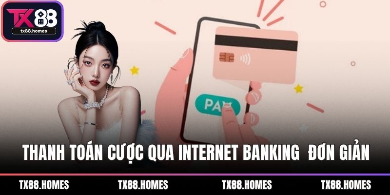 Giao dịch thanh toán cược qua internet banking cực đơn giản
